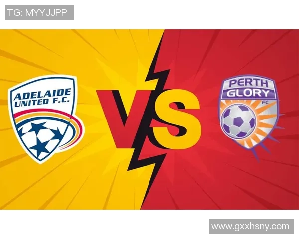 阿德莱德与珀斯的激烈对决揭示澳超联赛新格局与未来发展潜力